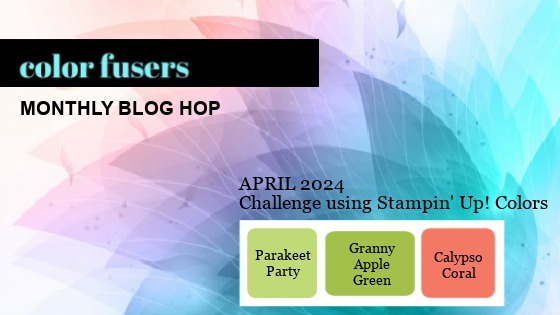 The Color Fusers Blog Hop Banner detailing the April color challenge, Parakeet Party, Granny Apple Green and Calypso Coral.